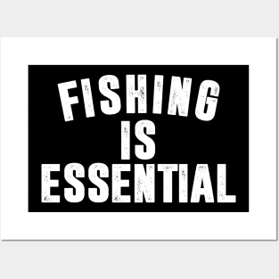 Fishing is Essential Posters and Art